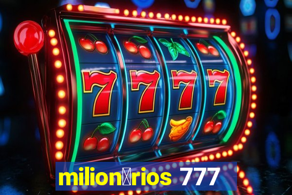 milion谩rios 777