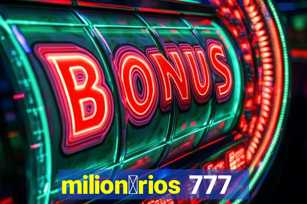 milion谩rios 777