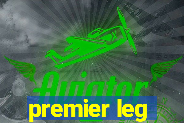 premier leg