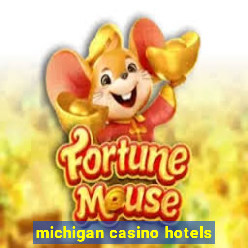 michigan casino hotels