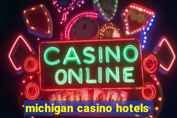 michigan casino hotels