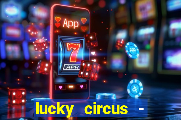 lucky circus - casino slots