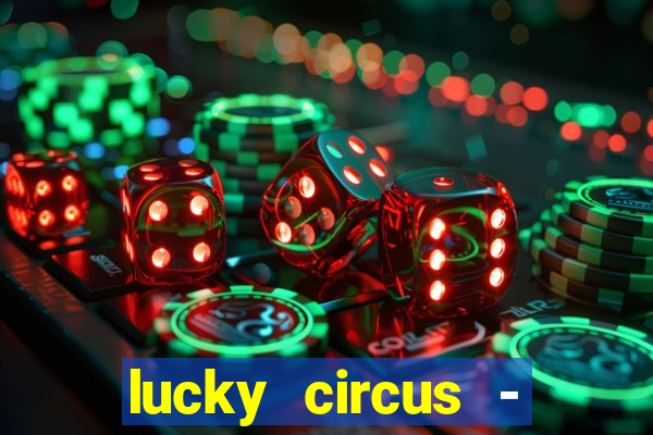 lucky circus - casino slots