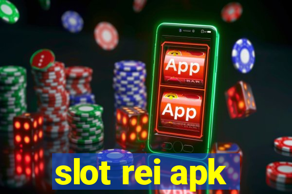 slot rei apk