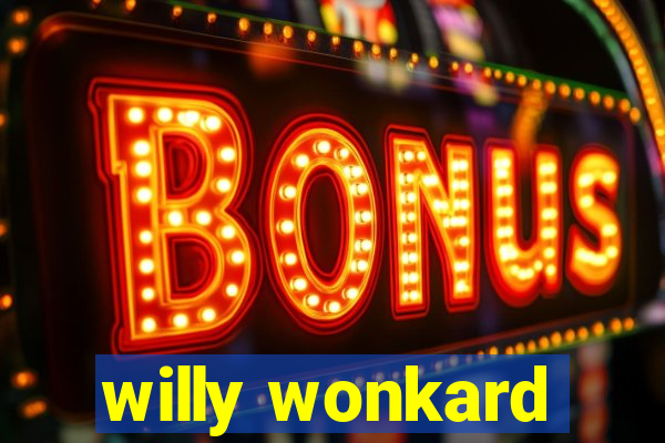 willy wonkard