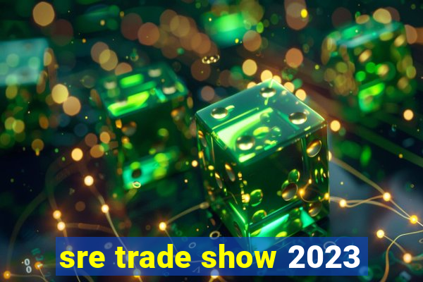 sre trade show 2023