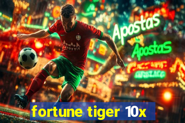 fortune tiger 10x