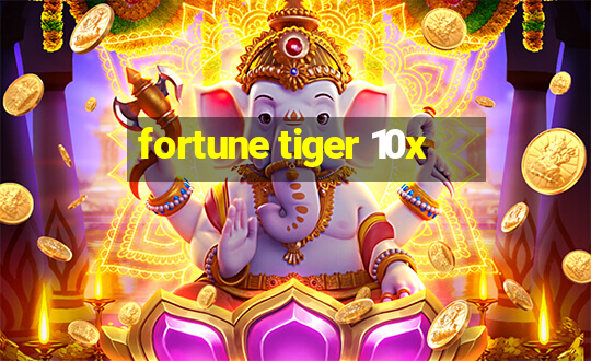 fortune tiger 10x