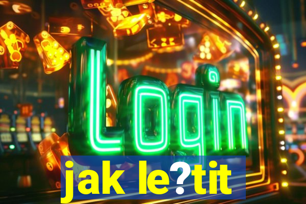 jak le?tit