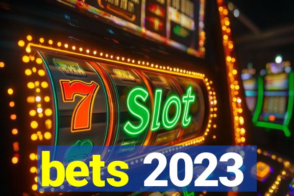 bets 2023