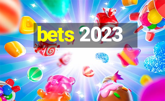 bets 2023