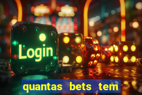 quantas bets tem no brasil