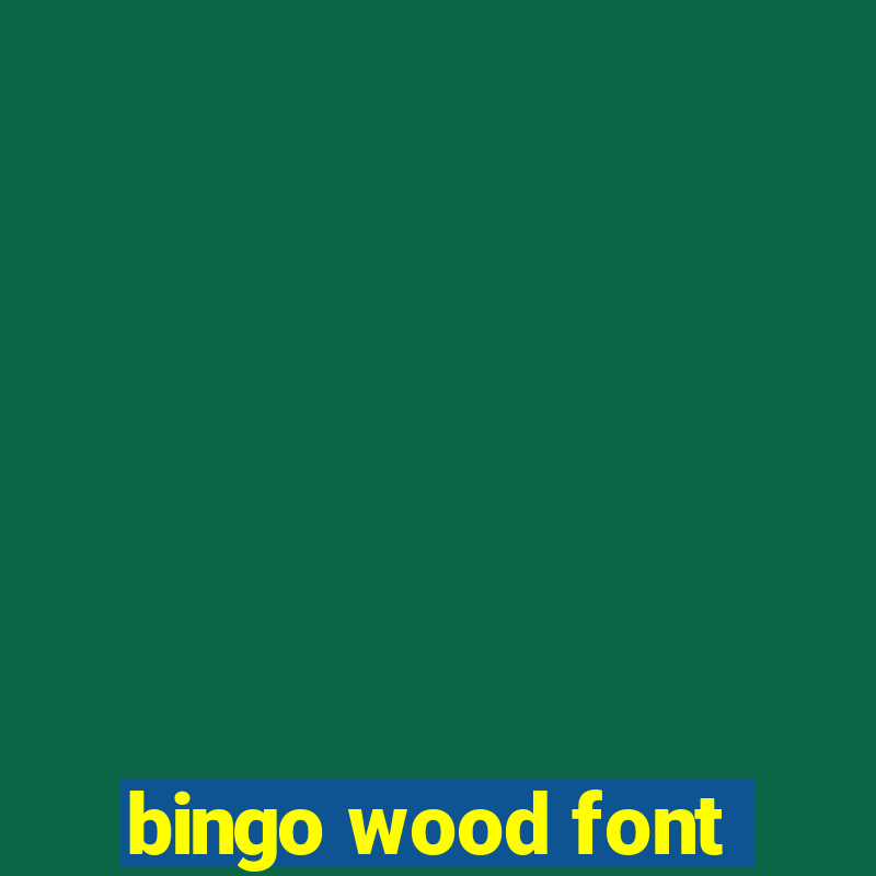 bingo wood font