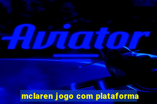 mclaren jogo com plataforma