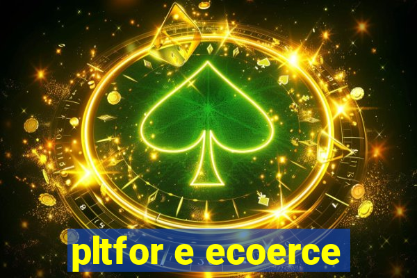 pltfor e ecoerce