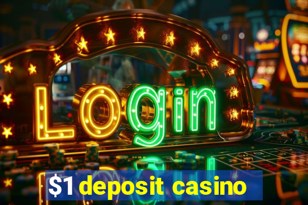 $1 deposit casino