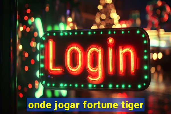 onde jogar fortune tiger