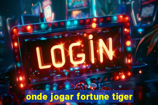 onde jogar fortune tiger