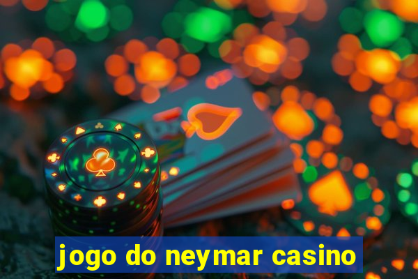 jogo do neymar casino