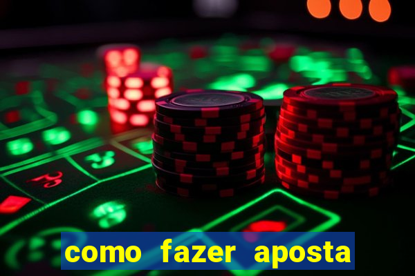 como fazer aposta na betano