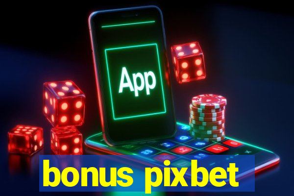 bonus pixbet