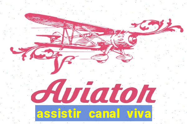 assistir canal viva online gratis