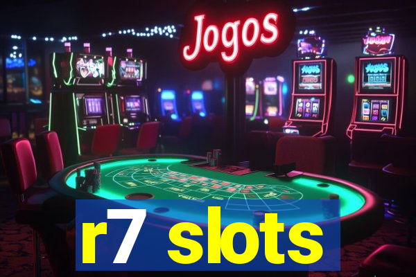 r7 slots