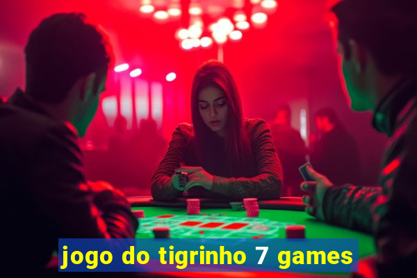 jogo do tigrinho 7 games