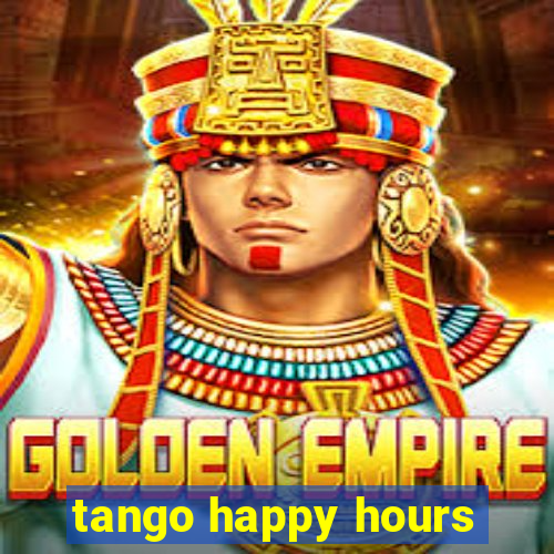 tango happy hours