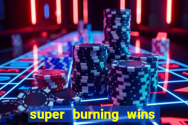 super burning wins classic 5 lines slot