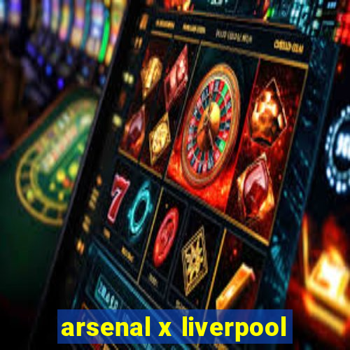 arsenal x liverpool