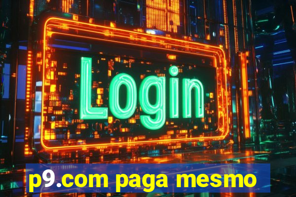 p9.com paga mesmo