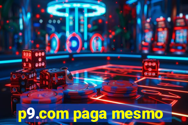 p9.com paga mesmo