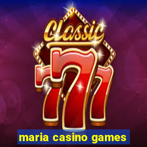 maria casino games