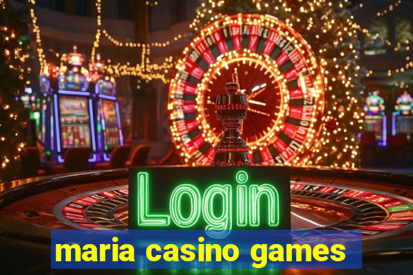 maria casino games