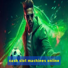 cash slot machines online