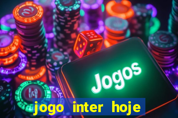 jogo inter hoje onde ver