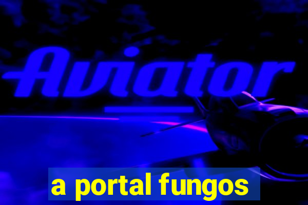 a portal fungos