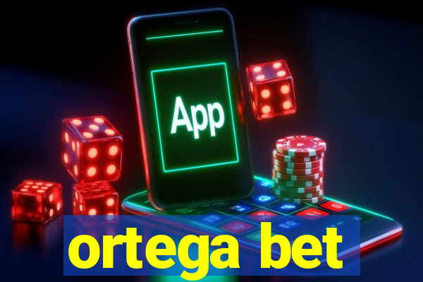 ortega bet