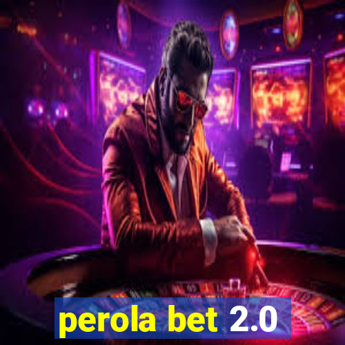 perola bet 2.0