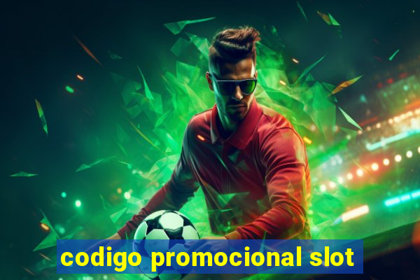 codigo promocional slot