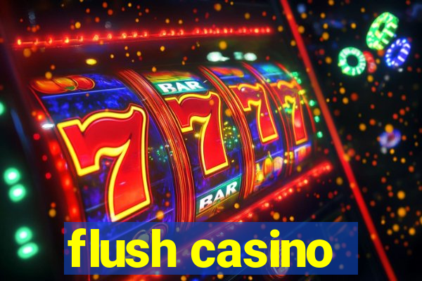 flush casino