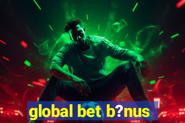 global bet b?nus