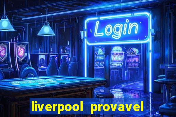 liverpool provavel escalação hoje