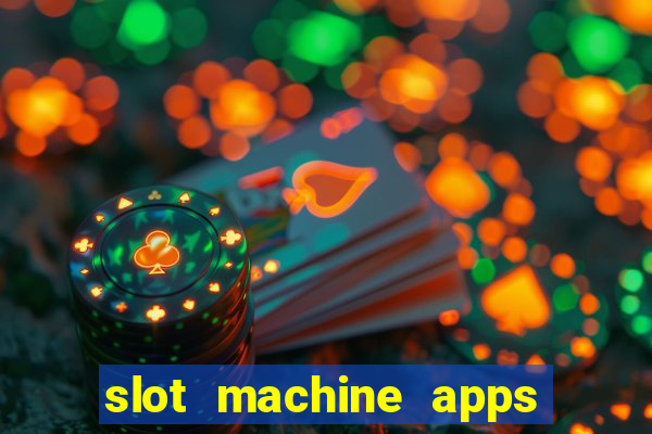 slot machine apps for real money