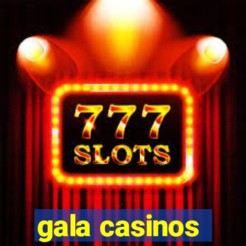 gala casinos