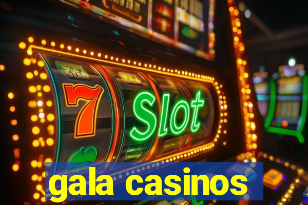 gala casinos