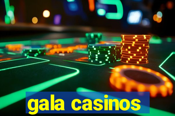 gala casinos