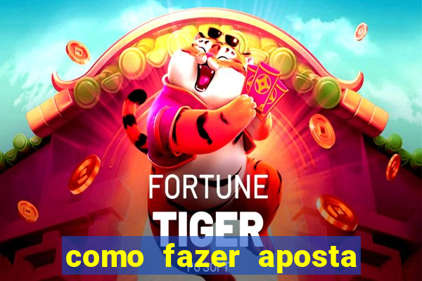 como fazer aposta no esporte bet