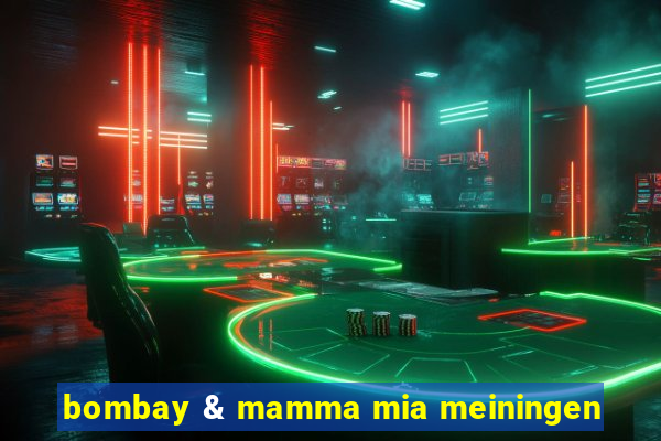 bombay & mamma mia meiningen